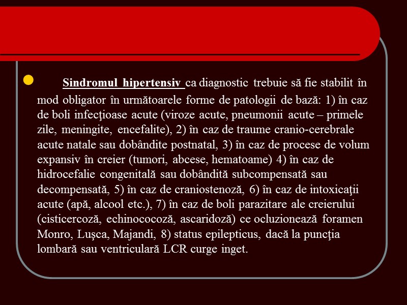 Sindromul hipertensiv ca diagnostic trebuie să fie stabilit în mod obligator în următoarele forme Sindromul hipertensiv ca diagnostic trebuie să fie stabilit în mod obligator în următoarele forme